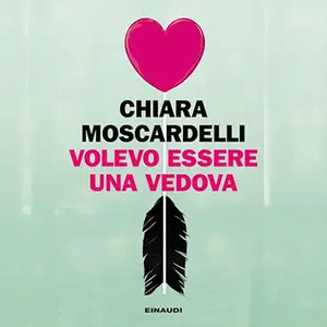 «Volevo essere una vedova» by Chiara Moscardelli