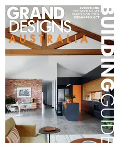 Grand Designs Australia Building Guide - Issue 4 2024