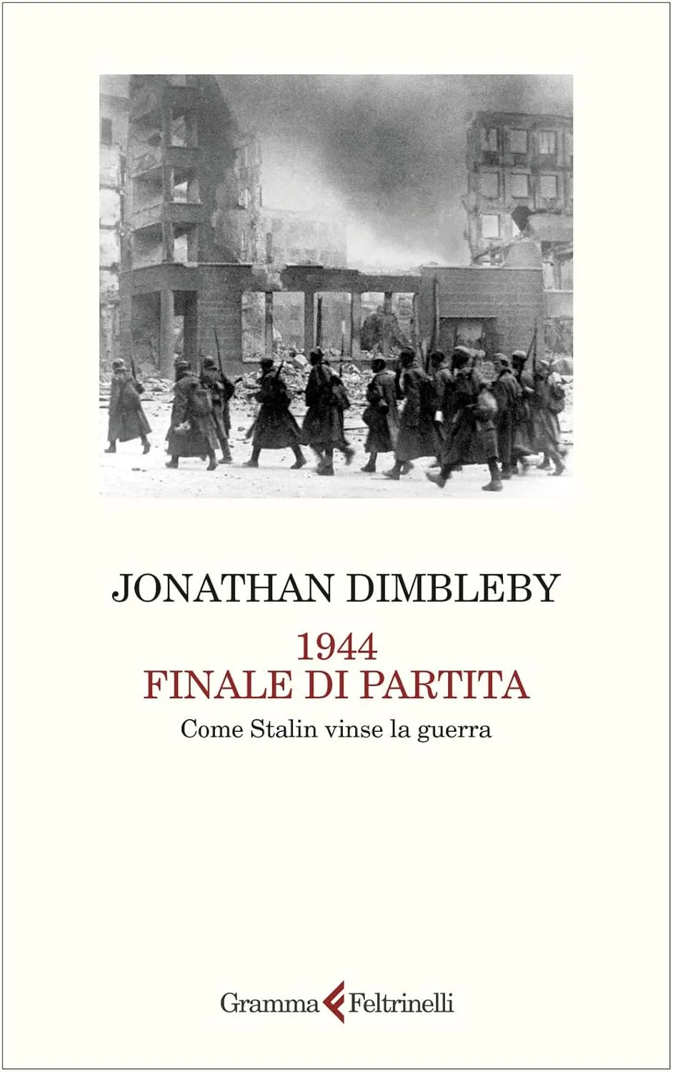 Jonathan Dimbleby - 1944 finale di partita. Come Stalin vinse la guerra