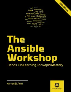 The Ansible Workshop: Hands-On Learning For Rapid Mastery