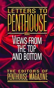 Letters to Penthouse XXII: Views from the Top and Bottom