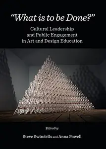 "What is to be Done?" : Cultural Leadership and Public Engagement in Art and Design Education