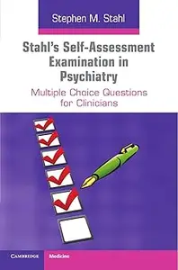 Stahl's Self-Assessment Examination in Psychiatry: Multiple Choice Questions for Clinicians