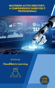 Mastering Active Directory: A Comprehensive Guide for IT Professionals