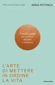 Irina Potinga - L'arte di mettere in ordine la vita