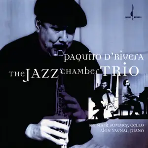 Paquito D'rivera - The Jazz Chamber Trio (Remastered) (2005/2025) [Official Digital Download 24/96]