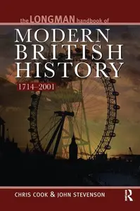 The Longman Handbook to Modern British History 1714 - 2001 (Longman Handbooks To History)