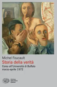 Michel Foucault - Storia della verità. Corso all'Università di Buffalo marzo-aprile 1972