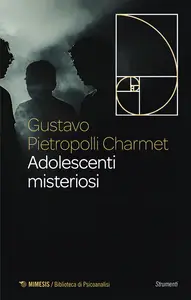 Adolescenti misteriosi - Gustavo Pietropolli Charmet