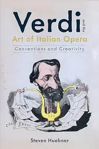 Verdi and the Art of Italian Opera: Conventions and Creativity