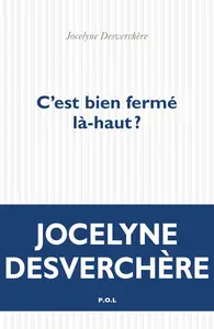 C'est bien fermé là-haut ? - Jocelyne Desverchère