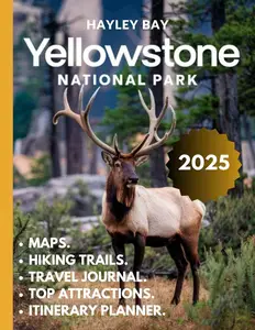 Yellowstone National Park Travel Guide 2025