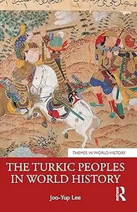 The Turkic Peoples in World History