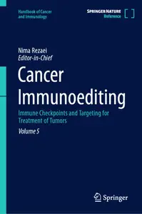 Cancer Immunoediting: Immune Checkpoints and Targeting for Treatment of Tumors, VOL 5