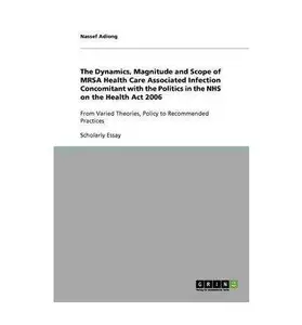 The Dynamics, Magnitude and Scope of MRSA Health Care Associated Infection Concomitant with the Politics in the NHS on the Heal