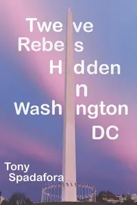 Twelve Rebels Hidden in Washington, DC