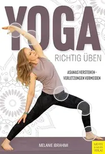 oga richtig üben: Asanas verstehen, Verletzungen vermeiden