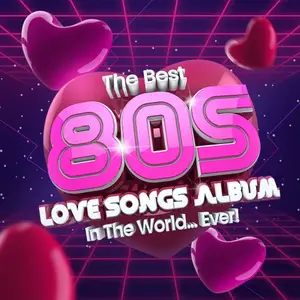 VA - The Best 80s Love Songs Album In The World…Ever! (2022)