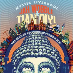 Jah Wobble & Tian Qiyi - Mystic Liverpool: The Beatles Psychedelic Psongbook (2026)