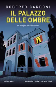 Il palazzo delle ombre. Un'indagine per Paul Cialdini - Roberto Carboni