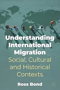 Understanding International Migration: Social, Cultural and Historical Contexts