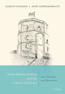 Good Administration and the Council of Europe: Law, Principles, and Effectiveness