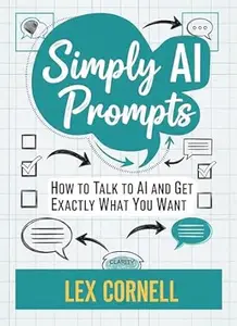 Simply AI Prompts: How to Talk to AI and Get Exactly What You Want