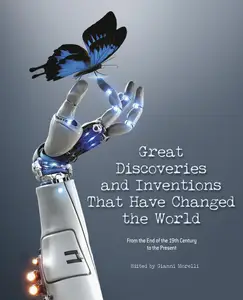 Great Discoveries and Inventions That Have Changed the World: From the End of the 19th Century to the Present