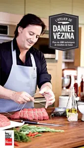 Daniel Vézina, "L'atelier de Daniel Vezina: Plus de 100 techniques et recettes"