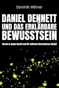 Daniel Dennett und das erklärbare Bewusstsein