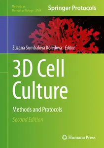 3D Cell Culture: Methods and Protocols (Methods in Molecular Biology, 2764)