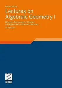 Lectures on Algebraic Geometry I: Sheaves, Cohomology of Sheaves, and Applications to Riemann Surfaces