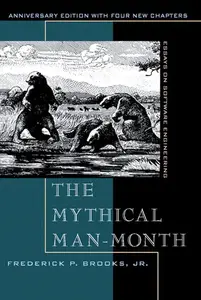 The Mythical Man-Month: Essays on Software Engineering, 2nd Edition