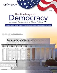 The Challenge of Democracy: American Government in Global Politics, 16th Edition