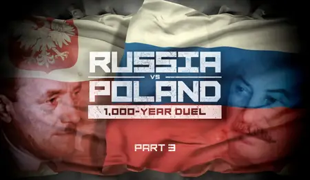 Russia vs Poland. 1000-Year Duel. Part 3 (2024)