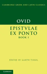 Ovid: Epistulae ex Ponto Book I (Cambridge Greek and Latin Classics)