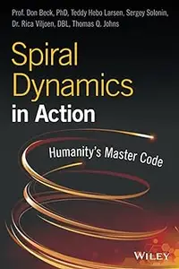Spiral Dynamics in Action: Humanity's Master Code