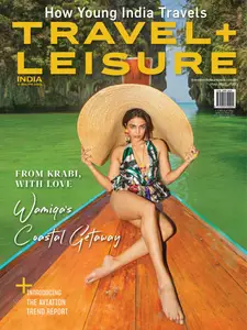 Travel+Leisure India & South Asia - May 2025