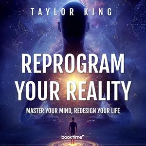 Reprogram Your Reality: Master Your Mind, Redesign Your Life [Audiobook]