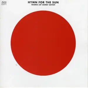Somei Satoh - Hymn For The Sun: Works Of Somei Satoh (2009)