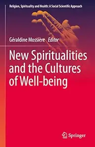 New Spiritualities and the Cultures of Well-being