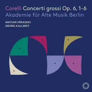 Akademie für Alte Musik Berlin - Corelli Concerti grossi Op. 6, 1-6 (2025) [Official Digital Download 24/96]