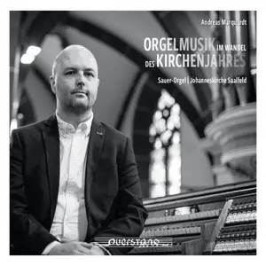 Andreas Marquardt - Orgelmusik im Wandel des Kirchenjahres (Sauer-Orgel, Johanneskirche Saalfeld) (2026) [Of. Digital Download]