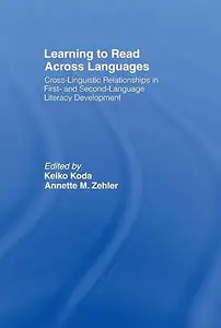 Learning to Read Across Languages: Cross-Linguistic Relationships in First- and Second-Language Literacy Development