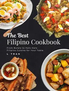 The Best Filipino Cookbook From Bulalo to Halo-Halo: Filipino cuisine for your table