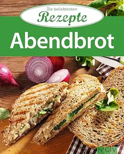 Abendbrot: Die beliebtesten Rezepte