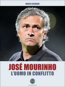 Mario Cicerone - José Mourinho. L'uomo in conflitto