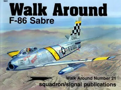 F-86 Sabre - Walk Around Number 21 (Squadron/Signal Publications 5521)