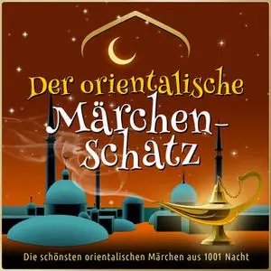«Der orientalische Märchen-Schatz: Die schönsten Märchen aus 1001 Nacht» by Diverse Autoren