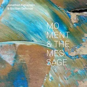 Jonathan Finlayson & Sicilian Defense - Moment And The Message (2013)